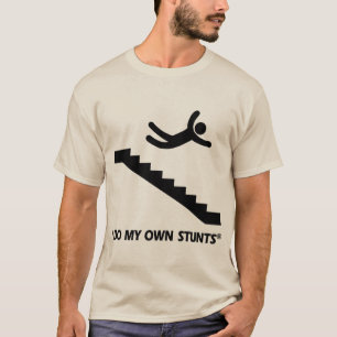Stairs My Own Stunts T-Shirt