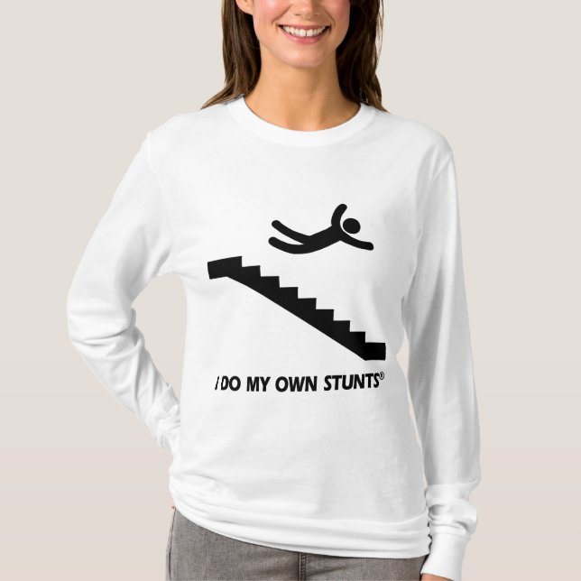 Stairs My Own Stunts T-Shirt (Front)