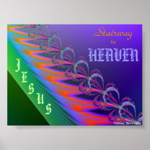 Stairway to Heaven is Jesus Christ Poster