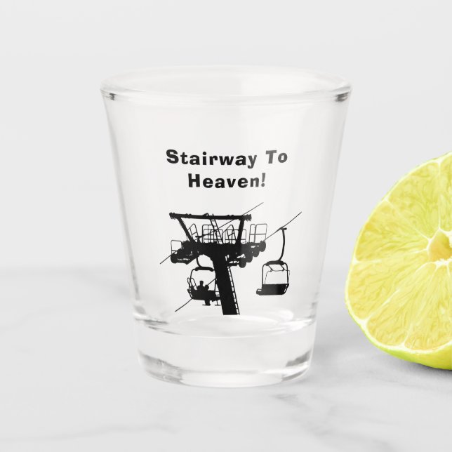 Stairway To Heaven!  Shot Glass (Front)