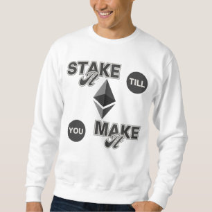 Stake It Till You Make It™ Street Smart Ethereum Sweatshirt