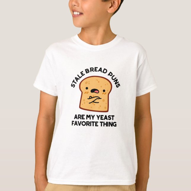 Stale Bread Puns Are My Yeast Favourite Thing T-Shirt (Front)