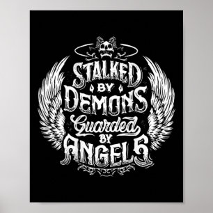 Stalked By Demons Guarded By Angles (on Back)  Poster
