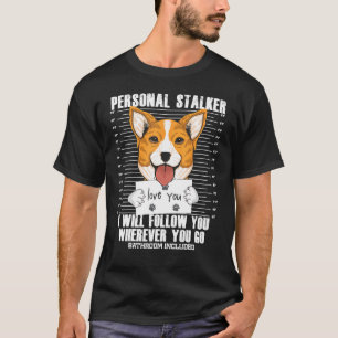 Stalker Corgi Dad Mum Dog T-Shirt