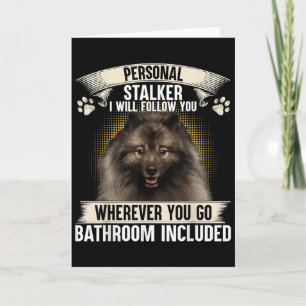 Stalker I Will Follow You Keeshond Lovers  Card