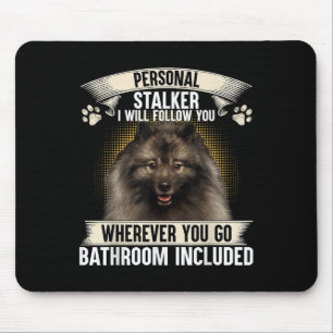 Stalker I Will Follow You Keeshond Lovers  Mouse Mat
