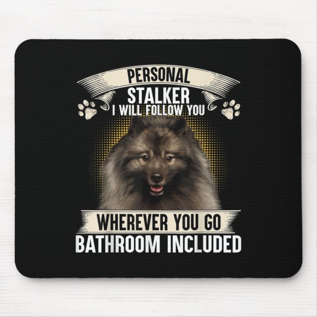 Stalker I Will Follow You Keeshond Lovers  Mouse Mat (Front)
