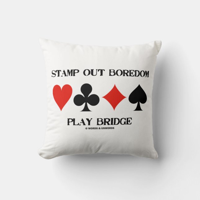 Stamp Out Boredom Play Bridge Four Card Suits Cushion (Front)
