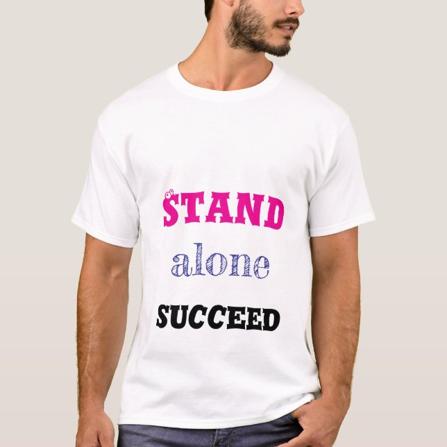 Stand Alone Succeed T-Shirt (Front)