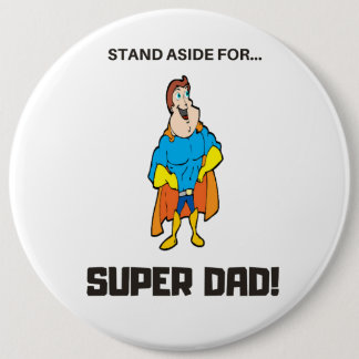 Stand Aside For Super Dad 6 Cm Round Badge