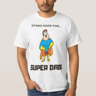 Stand Aside For Super Dad T-Shirt