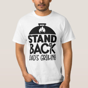Stand back Dad`s grilling fun Birthday Fathersday T-Shirt