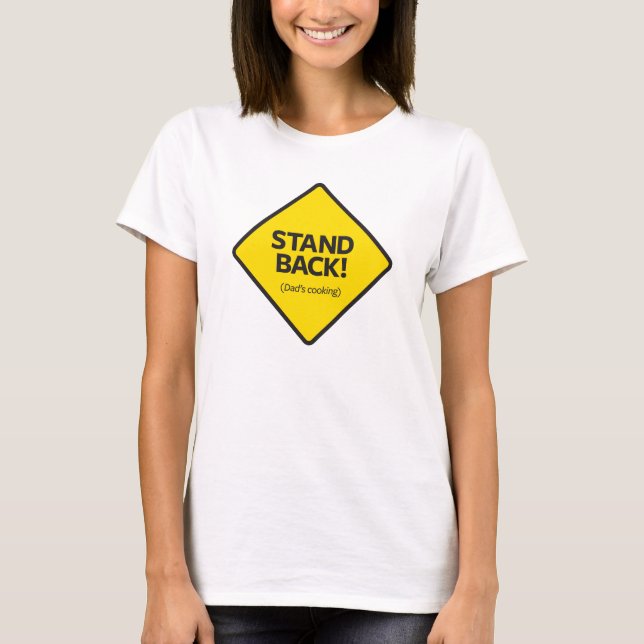 Stand Back (Dad's Cooking) T-Shirt (Front)