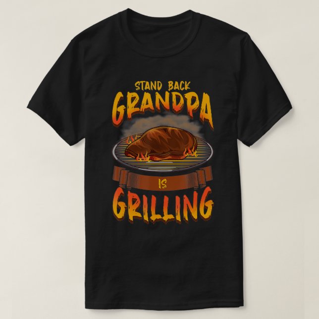 Stand Back Grandpa is Grilling BBQ Grandfather Gif T-Shirt (Design Front)
