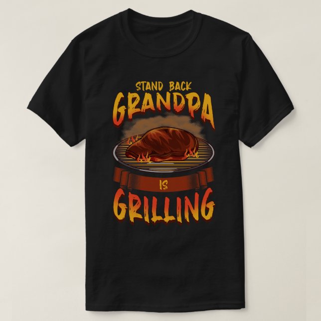 Stand Back Grandpa is Grilling BBQ Grandfather Gif T-Shirt (Design Front)