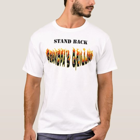 Stand Back Grandpa's Grillin Flames T-Shirt