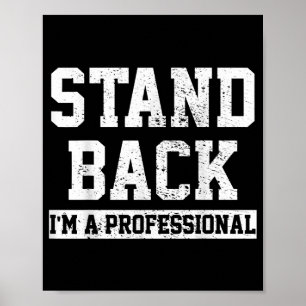 Stand Back I'm A Professional Poster