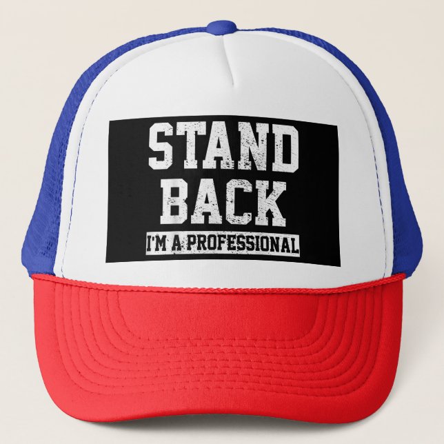 Stand Back I'm A Professional Trucker Hat (Front)