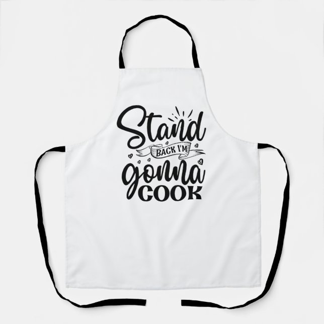 Stand Back I'm Going To Cook Apron (Front)