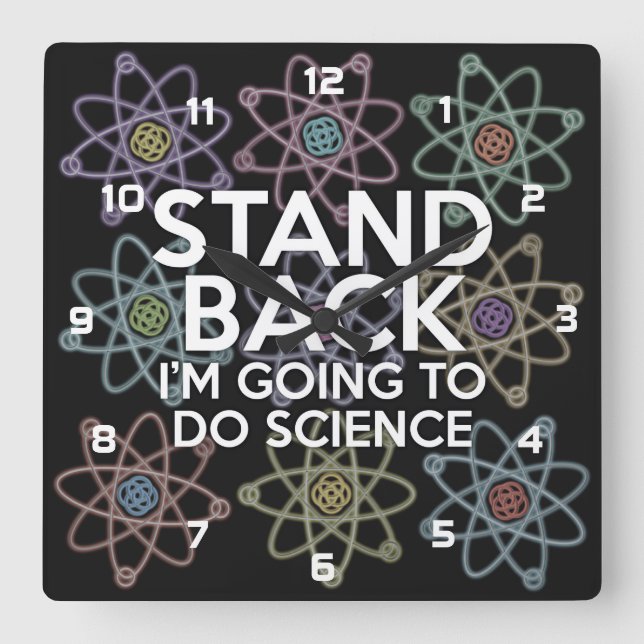 STAND BACK I'M GOING TO DO SCIENCE SQUARE WALL CLOCK (Front)