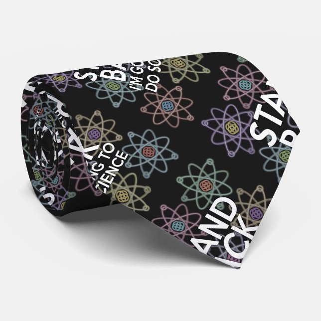 STAND BACK I'M GOING TO DO SCIENCE TIE (Rolled)