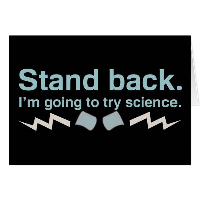 Stand back. I'm going to try science. (Front Horizontal)