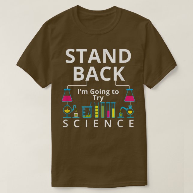 Stand Back, I'm Going to Try Science 2282 T-Shirt (Design Front)