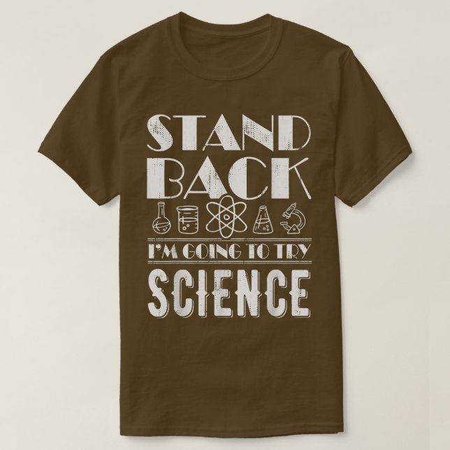 Stand Back I'm Going To Try Science Atom Physics  T-Shirt (Design Front)