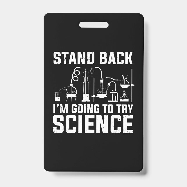 Stand Back I'm Going To Try Science Biology Gift ID Badge (Front)