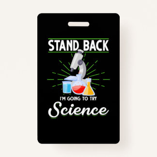 Stand Back I'm Going To Try Science Biology Gift ID Badge