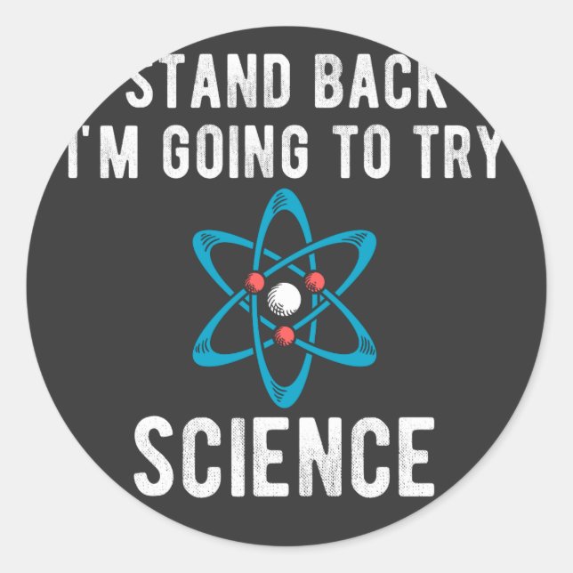 Stand Back I'm Going To Try Science Classic Round Sticker (Front)