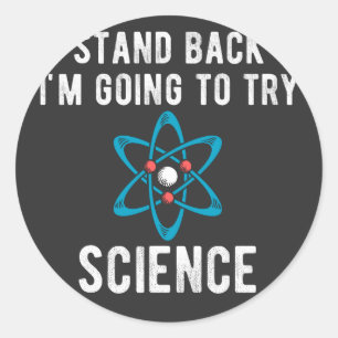 Stand Back I'm Going To Try Science Classic Round Sticker