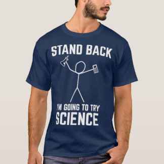 Stand Back Im Going To Try Science Funny Chem T-Shirt