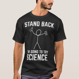 Stand Back Im Going To Try Science Funny Chem T-Shirt