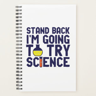 Stand Back I'm Going To Try Science Funny Geek Planner