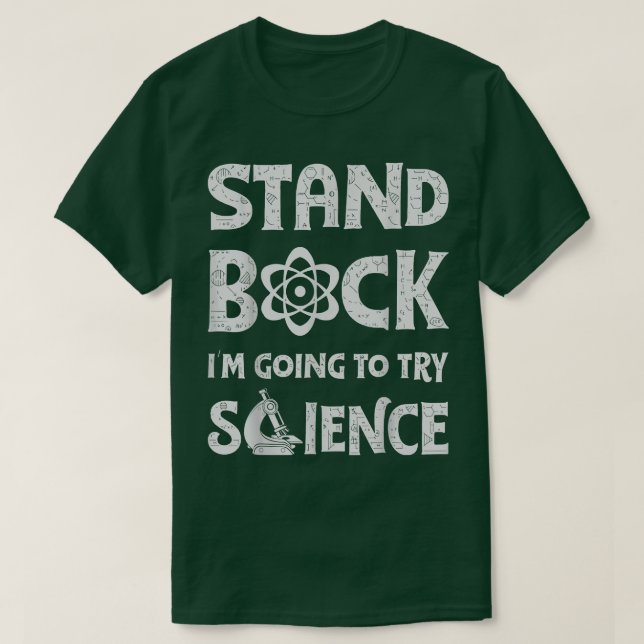 Stand Back I'm Going To Try Science Funny Men Wome T-Shirt (Design Front)