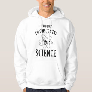 Stand Back I'm Going To Try Science Hoodie