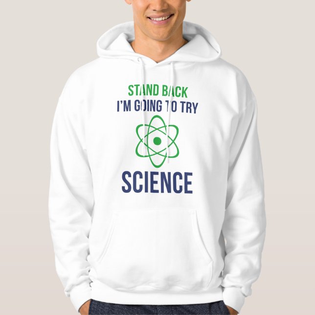 Stand Back I'm Going To Try Science Hoodie (Front)