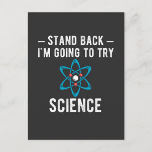 Stand Back I'm Going To Try Science, im going to t Postcard