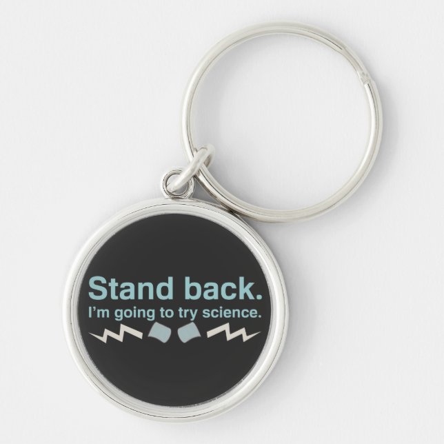 Stand back. I'm going to try science. Key Ring (Front)