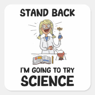 Stand Back I'm Going To Try Science , Scientist Square Sticker