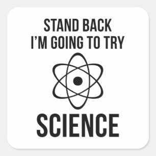 Stand Back I'm Going To Try Science Square Sticker