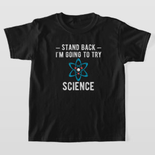 Stand Back I'm Going To Try Science T-Shirt