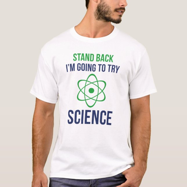 Stand Back I'm Going To Try Science T-Shirt (Front)