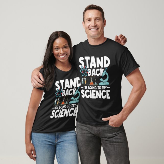 Stand Back I'm Going to Try Science T-Shirt (Unisex)