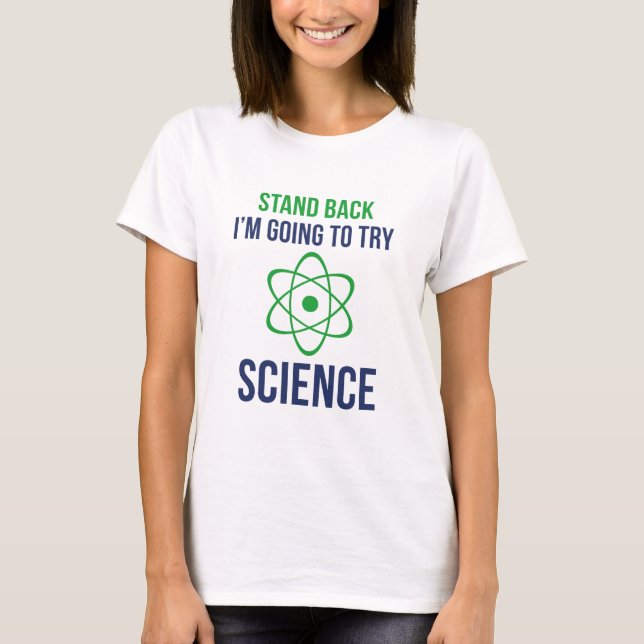 Stand Back I'm Going To Try Science T-Shirt (Front)