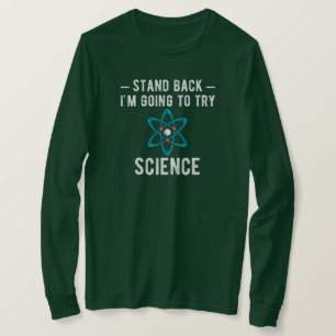 Stand Back I'm Going To Try Science T-Shirt