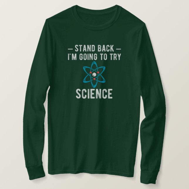 Stand Back I'm Going To Try Science T-Shirt (Design Front)