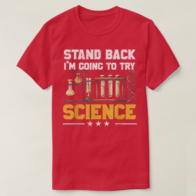 Stand Back I'm Going To Try Science Teacher Studen T-Shirt (Design Front)