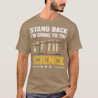 Stand Back I'm Going To Try Science Teacher Studen T-Shirt